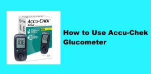 How to Use Accu-Chek Active Glucometer at Home (Step-by-Step Guide)